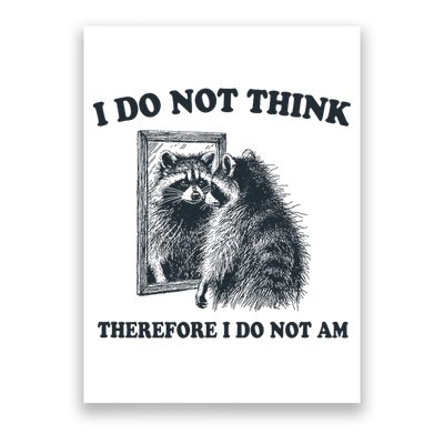 I Do Not Think Therefore I Do Not Am Raccoon Philosopher Poster
