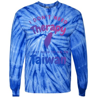 I Don't Need Therapy I Just Need To Go To Taiwan Design Funny Gift Tie-Dye Long Sleeve Shirt