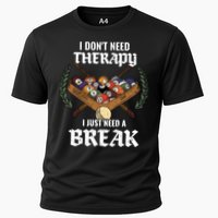 I DonT Need Therapy I Just Need A Break Billiards Snooker Gift Cooling Performance Crew T-Shirt