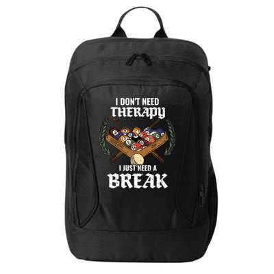 I DonT Need Therapy I Just Need A Break Billiards Snooker Gift City Backpack