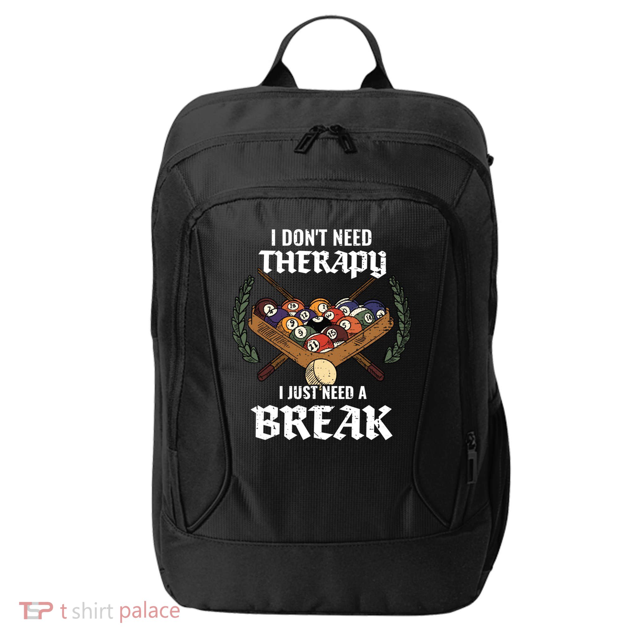I DonT Need Therapy I Just Need A Break Billiards Snooker Gift City Backpack