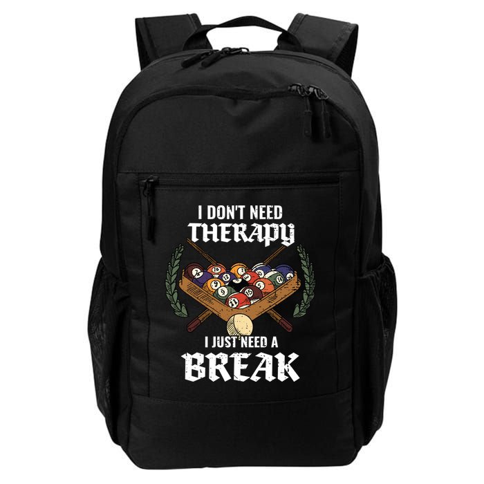 I DonT Need Therapy I Just Need A Break Billiards Snooker Gift Backpack