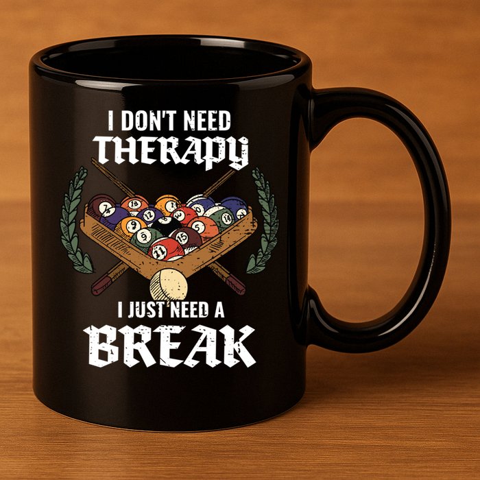 I DonT Need Therapy I Just Need A Break Billiards Snooker Gift 11oz C Handle Ceramic Mug