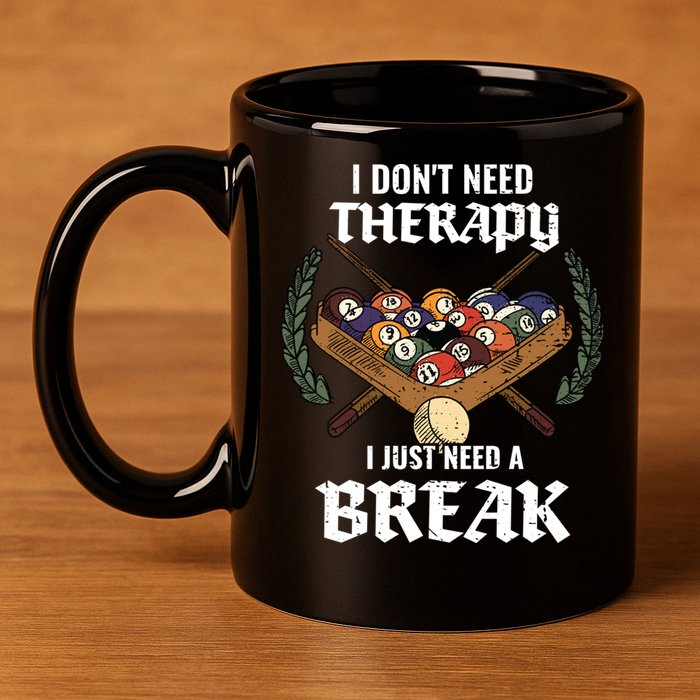 I DonT Need Therapy I Just Need A Break Billiards Snooker Gift 11oz C Handle Ceramic Mug