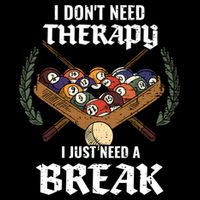 I DonT Need Therapy I Just Need A Break Billiards Snooker Gift Drawstring Bag