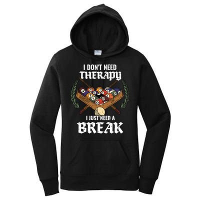 I DonT Need Therapy I Just Need A Break Billiards Snooker Gift Women's Pullover Hoodie