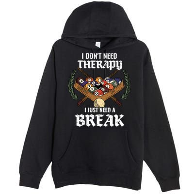 I DonT Need Therapy I Just Need A Break Billiards Snooker Gift Premium Pullover Hoodie