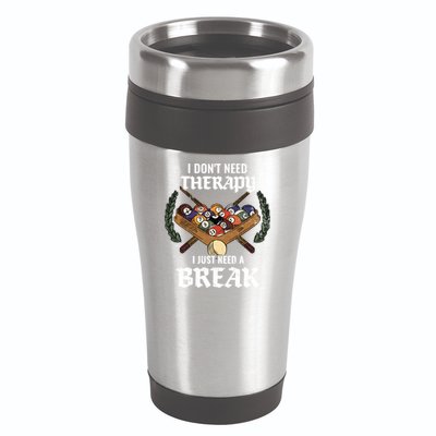 I DonT Need Therapy I Just Need A Break Billiards Snooker Gift 16oz Travel Tumbler
