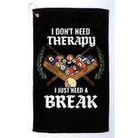 I DonT Need Therapy I Just Need A Break Billiards Snooker Gift Golf Towel