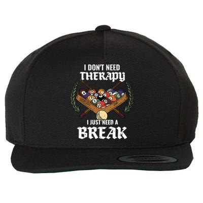 I DonT Need Therapy I Just Need A Break Billiards Snooker Gift Wool Snapback Cap