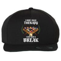 I DonT Need Therapy I Just Need A Break Billiards Snooker Gift Wool Snapback Cap