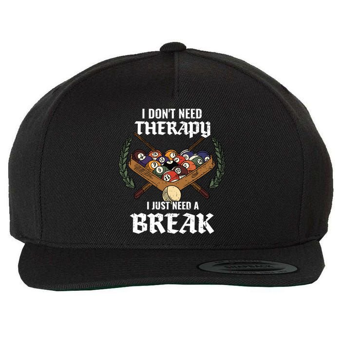 I DonT Need Therapy I Just Need A Break Billiards Snooker Gift Wool Snapback Cap