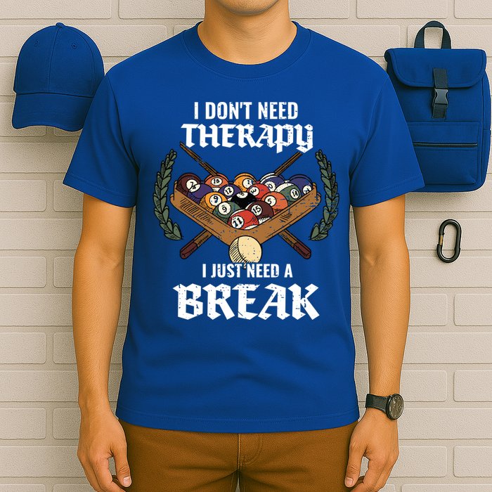 I DonT Need Therapy I Just Need A Break Billiards Snooker Gift T-Shirt