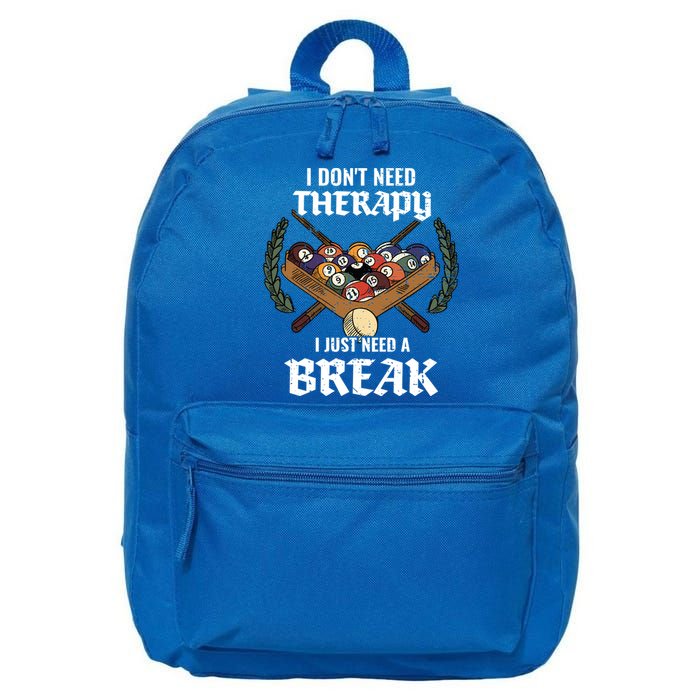 I DonT Need Therapy I Just Need A Break Billiards Snooker Gift 16 in Basic Backpack