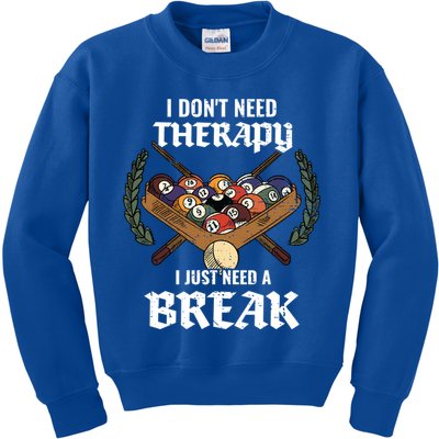 I DonT Need Therapy I Just Need A Break Billiards Snooker Gift Kids Sweatshirt