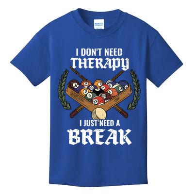 I DonT Need Therapy I Just Need A Break Billiards Snooker Gift Kids T-Shirt