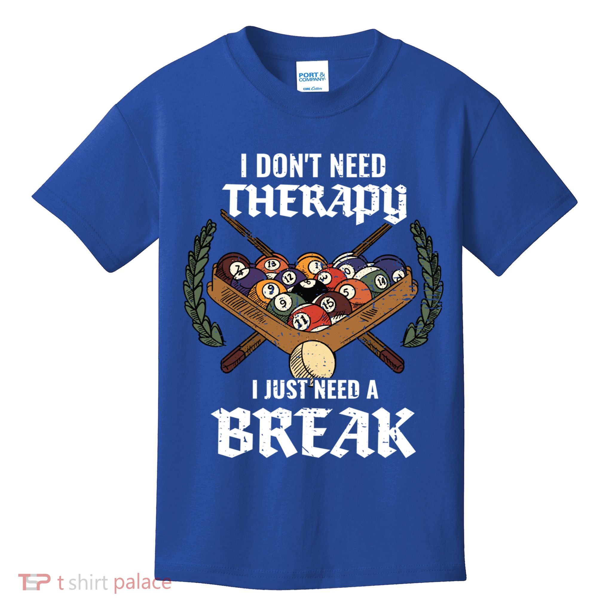 I DonT Need Therapy I Just Need A Break Billiards Snooker Gift Kids T-Shirt