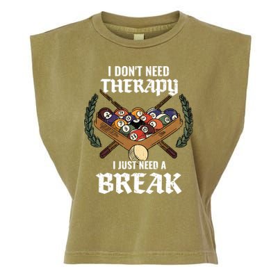 I DonT Need Therapy I Just Need A Break Billiards Snooker Gift Garment-Dyed Women's Muscle Tee
