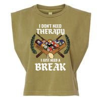 I DonT Need Therapy I Just Need A Break Billiards Snooker Gift Garment-Dyed Women's Muscle Tee