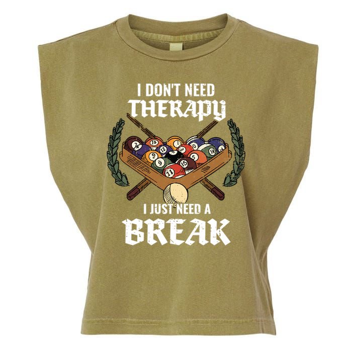 I DonT Need Therapy I Just Need A Break Billiards Snooker Gift Garment-Dyed Women's Muscle Tee