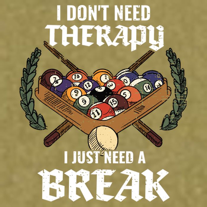 I DonT Need Therapy I Just Need A Break Billiards Snooker Gift Garment-Dyed Women's Muscle Tee