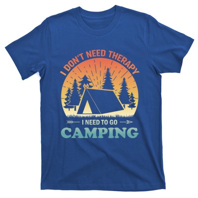 I Dont Need Therapy I Just Need To Go Camping Camper Gift T-Shirt