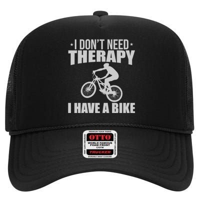 I Dont Need Therapy I Have A Bike Gift Funny Cycling High Crown Mesh Back Trucker Hat