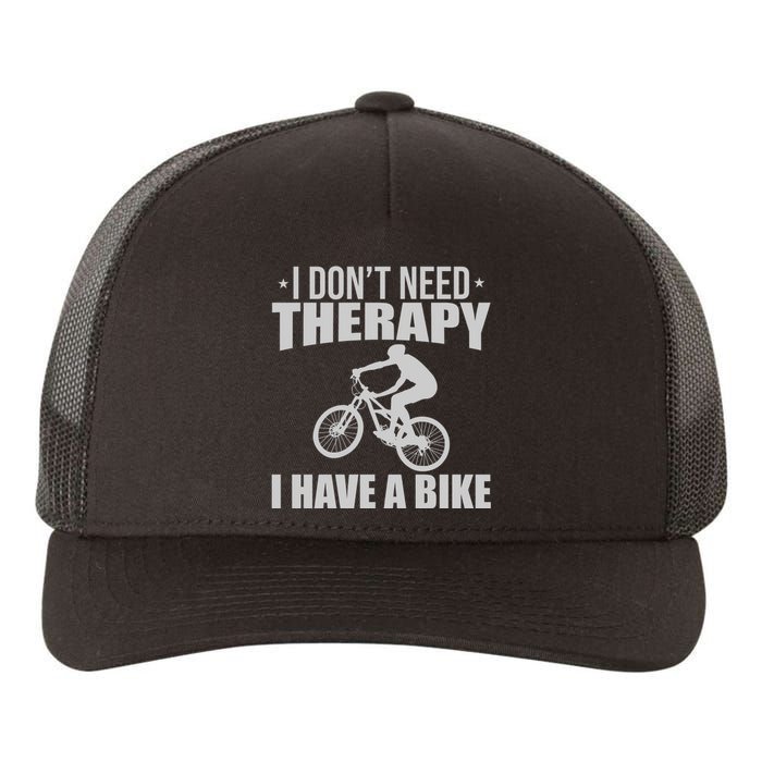 I Dont Need Therapy I Have A Bike Gift Funny Cycling Yupoong Adult 5-Panel Trucker Hat