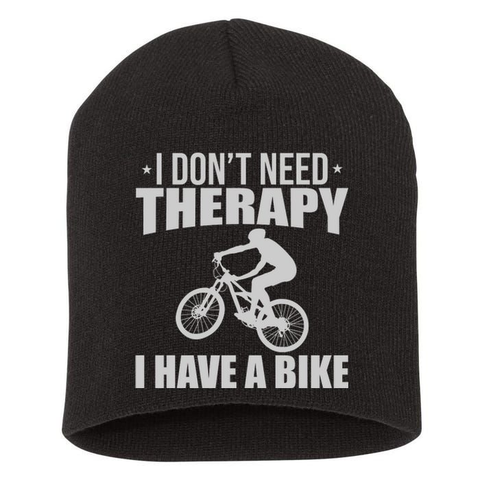 I Dont Need Therapy I Have A Bike Gift Funny Cycling Short Acrylic Beanie