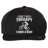 I Dont Need Therapy I Have A Bike Gift Funny Cycling Wool Snapback Cap