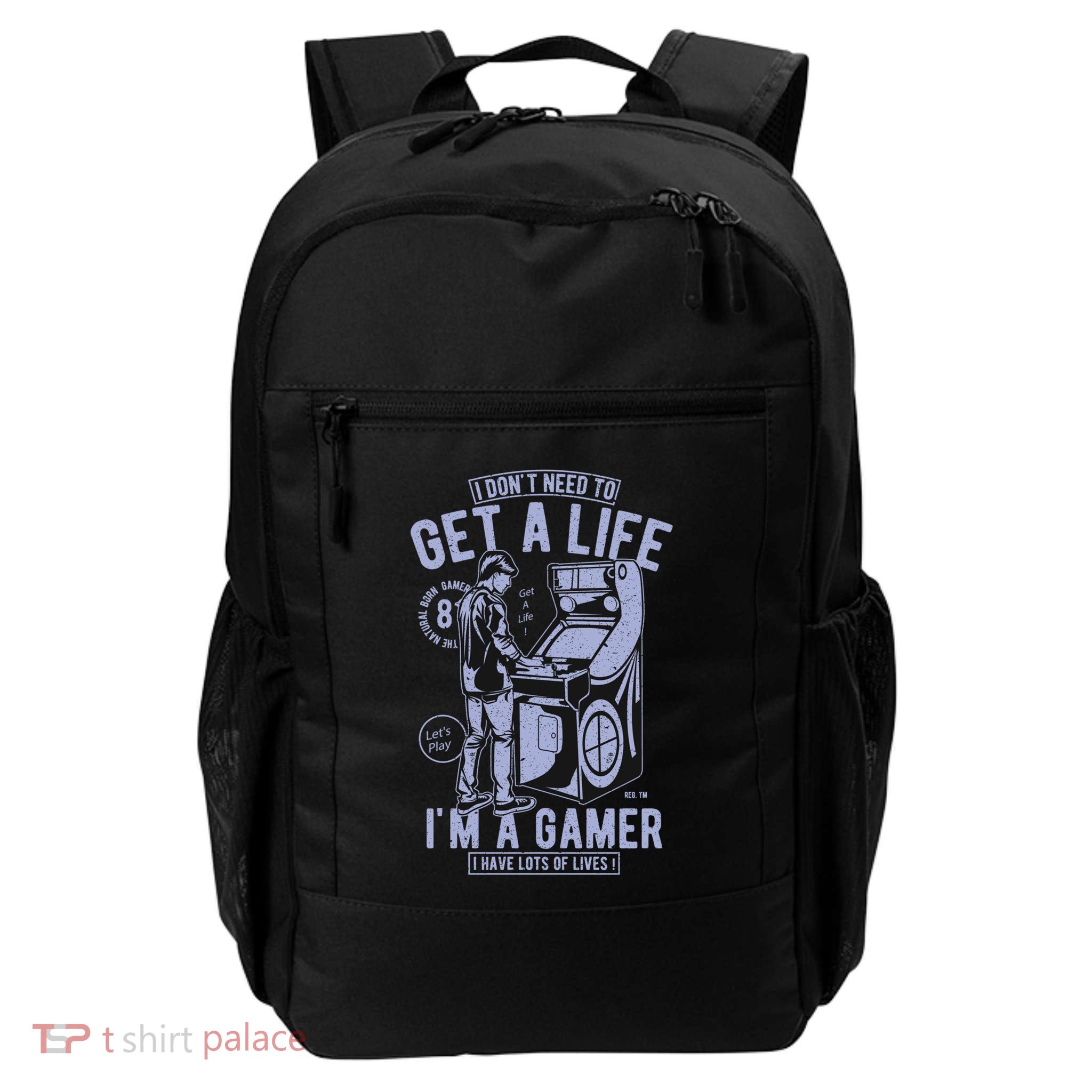 I DonT Need To Get A Life IM A Gamer I Have Lots Of Lives Cute Gift Backpack