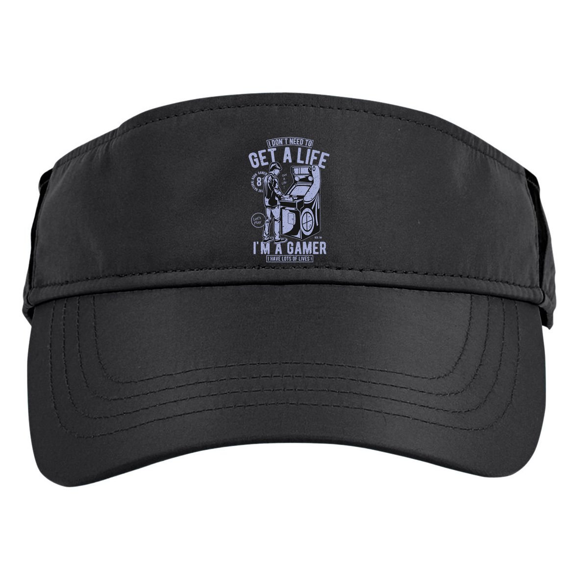I DonT Need To Get A Life IM A Gamer I Have Lots Of Lives Cute Gift Adult Drive Performance Visor