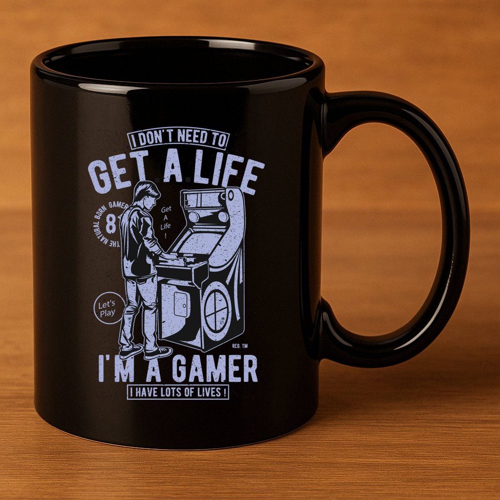 I DonT Need To Get A Life IM A Gamer I Have Lots Of Lives Cute Gift 11oz C Handle Ceramic Mug