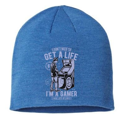 I DonT Need To Get A Life IM A Gamer I Have Lots Of Lives Cute Gift Sustainable Beanie