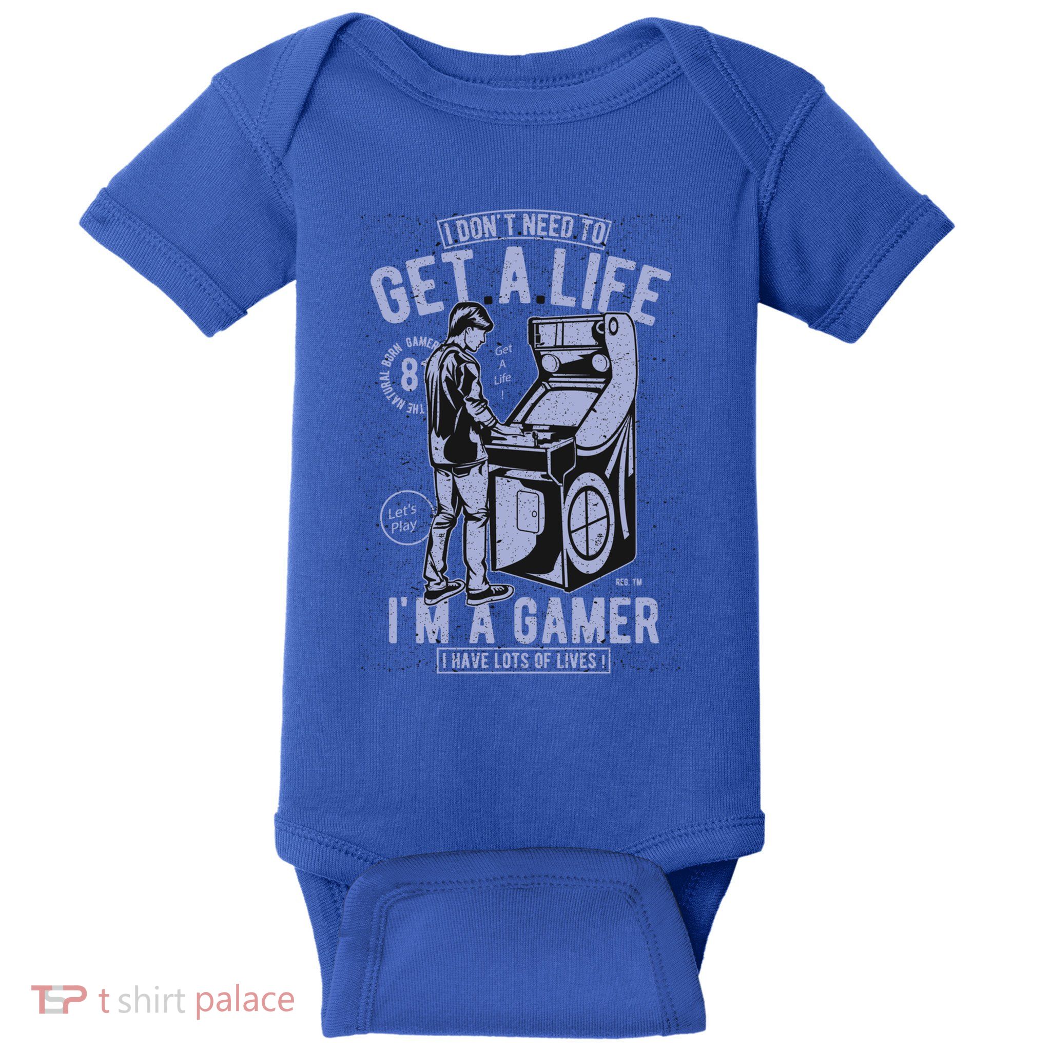 I DonT Need To Get A Life IM A Gamer I Have Lots Of Lives Cute Gift Baby Bodysuit