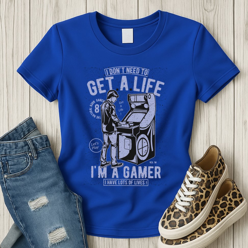 I DonT Need To Get A Life IM A Gamer I Have Lots Of Lives Cute Gift Womens T-Shirt