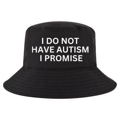 I Do Not Have Autism I Promise Funny Sayings Cool Comfort Performance Bucket Hat
