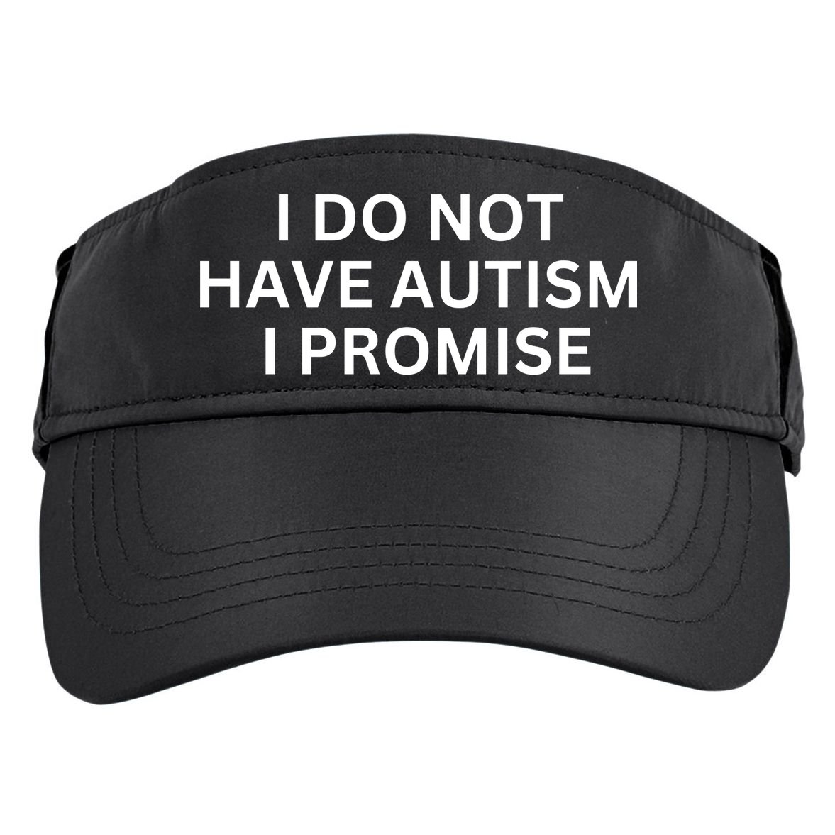 I Do Not Have Autism I Promise Funny Sayings Adult Drive Performance Visor