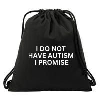 I Do Not Have Autism I Promise Funny Sayings Drawstring Bag