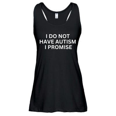 I Do Not Have Autism I Promise Funny Sayings Ladies Essential Flowy Tank