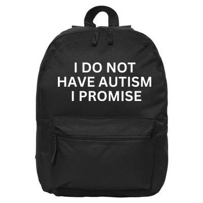 I Do Not Have Autism I Promise Funny Sayings 16 in Basic Backpack