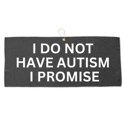 I Do Not Have Autism I Promise Funny Sayings Large Microfiber Waffle Golf Towel