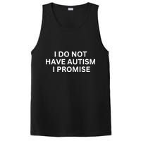 I Do Not Have Autism I Promise Funny Sayings PosiCharge Competitor Tank