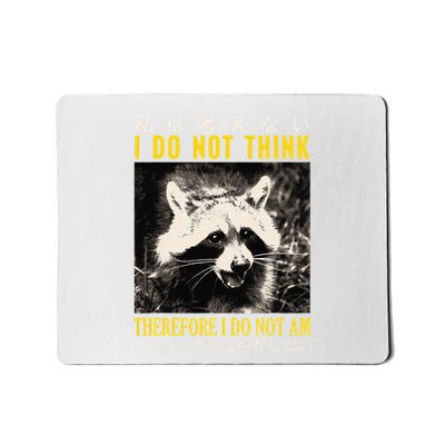 I Do Not Think Therefore I Do Not Am Japanese Raccoon Mousepad