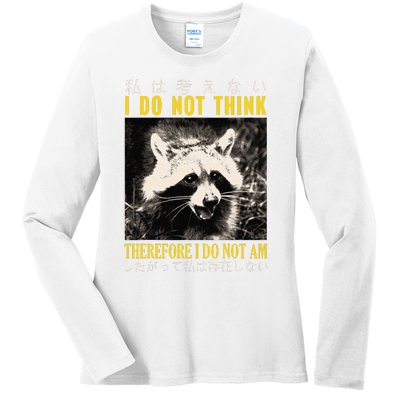 I Do Not Think Therefore I Do Not Am Japanese Raccoon Ladies Long Sleeve Shirt