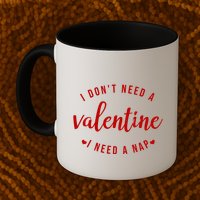 I DonT Need A Valentine I Need A Nap Funny Valentines Day Mug
