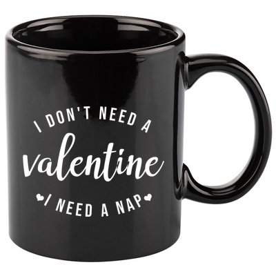 I DonT Need A Valentine I Need A Nap Funny Valentines Day 11oz C Handle Ceramic Mug