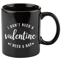 I DonT Need A Valentine I Need A Nap Funny Valentines Day 11oz C Handle Ceramic Mug