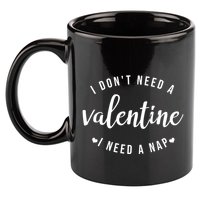 I DonT Need A Valentine I Need A Nap Funny Valentines Day 11oz C Handle Ceramic Mug