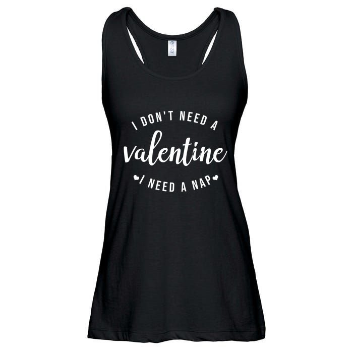 I DonT Need A Valentine I Need A Nap Funny Valentines Day Ladies Essential Flowy Tank